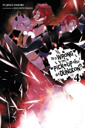 [Is It Wrong to Try to Pick Up Girls in a Dungeon? Light Novels 04] • Dungeon Ni Deai Wo Motomeru No Wa Machigatteiru No Darou Ka - Volume 04